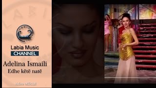 Adelina Ismajli  Edhe këtë natë official video [upl. by Odnamra486]