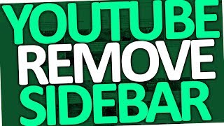 How to remove Youtube Sidebar 2017 [upl. by Ettenel]