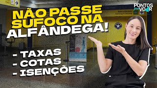 Não passe sufoco na alfândega  Taxas cotas e isenções [upl. by Adnolohs]