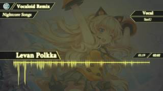 【Nightcore】Levan Polkka 【SeeU】 [upl. by Nerrawed]