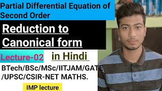 Reduction to Canonical form  Partial Differential Equation of second Order  Lecture02 in hindi [upl. by Lemrej123]