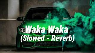 Waka Waka  Shakira Slowed Reverb [upl. by Eliathan]