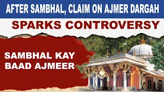 BIG EXCLUSIVE AFTER SAMBHAL CLAIM ON AJMER DARGAH SPARKS CONTROVERSY  SAMBHAL KAY BAAD AJMEER [upl. by Lari]