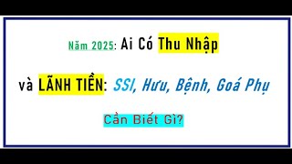 Quan Trọng Ai có bất cứ thu nhập gì năm 2025 và Lãnh TIỀN từ An Sinh Xã Hội [upl. by Stillmann883]