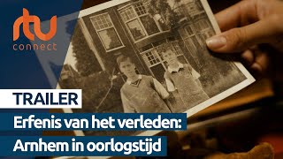 Trailer Erfenis van het verleden Arnhem in oorlogstijd  RTV Connect [upl. by Enilesoj]