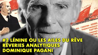 2 Lénine ou les ailes du rêve • Rêveries analytiques • Dominique Pagani [upl. by Llenehc]