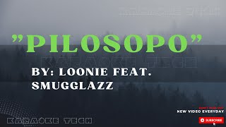 PILOSOPO BY LOONIE FT SMUGGLAZZ KARAOKE [upl. by Loar]