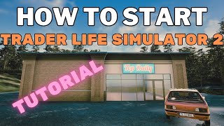 TRADER LIFE SIMULATOR 2 Tutorial  How to start and the first things to do NEW PLAYER GUIDE [upl. by Lletnwahs]