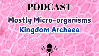 Mostly Microorganisms Kingdom Archaea [upl. by Boak]