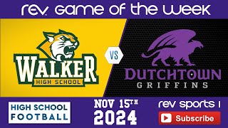 REV GOTW DIV I Non Select Bidistrict Rd 22 Walker Wildcats 64 Vs 11 Dutchtown Griffins 81 [upl. by Lisetta530]