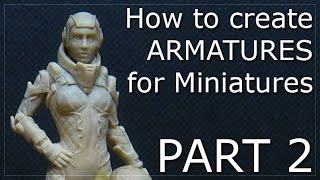 How to Make Armatures for Miniatures  Part 2 [upl. by Eusassilem]