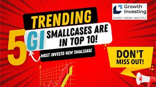 📈 quotTrending Alert 5 Growth Investings Smallcases in Top 10 Most Invested Newquot 📈 [upl. by Annayd]