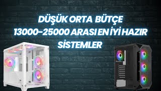 Fiyat Performans Hazır Sistem Önerileri DüşükOrta Bütçe [upl. by Larina]