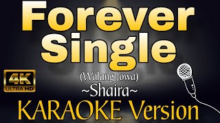 FOREVER SINGLE by Shaira HD KARAOKE Version [upl. by Wagner]