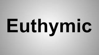 How To Pronounce Euthymic [upl. by Aicnilav]