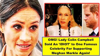 OMG Lady Colin Campbell Said An IDIOT to One Famous Celebrity For Supporting SUSSEXES Again [upl. by Midan]