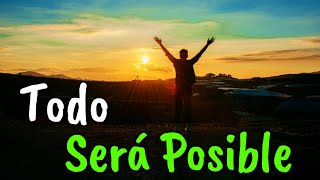 Todo Será Posible y Harás lo Imposible ¦ Gratitud Frases Versos Reflexión Amor Propio [upl. by Hocker966]