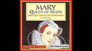 Mary Queen of Scots and Her Hopeless Husbands  Horribly Famous Audiobook read by Geoffrey Palmer [upl. by Aneekan106]