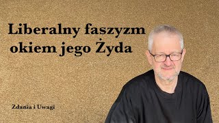 Liberalny faszyzm  okiem jego Żyda [upl. by Zoara]