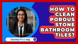 How To Clean Porous Stone Bathroom Tiles  CountyOfficeorg [upl. by Ettenim317]