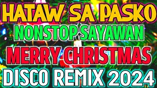 HATAW SA PASKO  NONSTOP SAYAWAN DISCO REMIX  Merry Christmas  Disco Nation Remix [upl. by Pero]