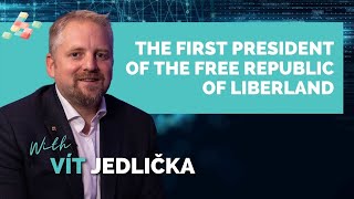 Meet Vít Jedlička the President of the Free Republic of Liberland [upl. by Herstein272]