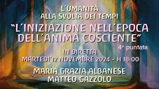 quotLIniziazione NellEpoca dellAnima Coscientequot  Maria Grazia Albanese e Matteo Gazzolo [upl. by Kroo824]