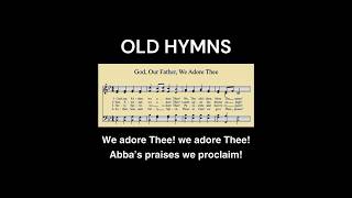 God Our Father We Adore Thee oldhymns hymnsong hymnlyrics [upl. by Sumaes242]