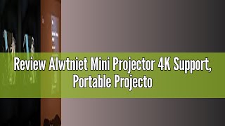 Review Alwtniet Mini Projector 4K Support Portable Projector with Auto Keystone Natvie 1080P Smart [upl. by Dahl]