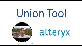 Alteryx  Alteryx Union Toolu Nasıl Kullanılır 2021 4 [upl. by Leanna]