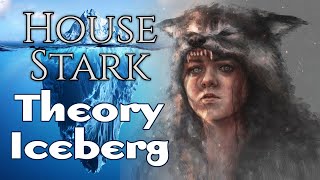 House Stark Theory Iceberg p1  A Song of ice and Fire  Game of Thrones [upl. by Aifas]