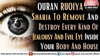 Quran Ruqiyah To Remove And Destroy Every Kind Of Jealousy And Evil Eye Inside Your Body And House [upl. by Lleihsad]