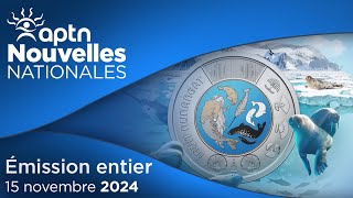 Nouvelles Nationales d’APTN – 15 novembre 2024 [upl. by Ainessej]