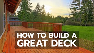 How to Build a Great Deck [upl. by Fry340]