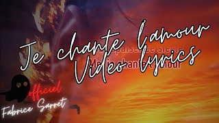 Fabrice Sarret  Je chante lamour lyrics video [upl. by Netsyrk]