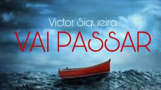 Victor Siqueira  Vai Passar  LyricVideo [upl. by Dorolisa]