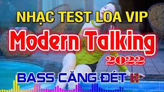 🔊 LK Modern Talking Nhạc Test Loa VIP 2022  DISCO Sôi Động Cực Phê [upl. by Jenifer]