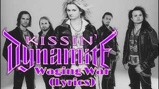 Kissin Dynamite  Waging War Lyrics [upl. by Rosco]