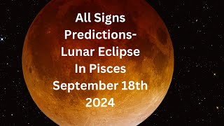 All Signs Predictions Lunar Eclipse In Pisces September 18th 2024 In Vedic Sidereal Astrology [upl. by Kalle50]