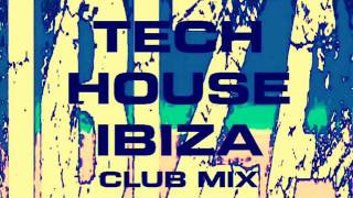 TECH HOUSE IBIZA CLUB MIX VOLUME SIX [upl. by Hermie21]