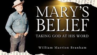 Marys Belief  Taking God At His Word  William Branham [upl. by Jarek]