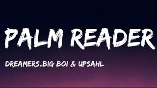 Dreamers Big Boi  Upsahl  Palm Reader  Lyrics [upl. by Fawnia]