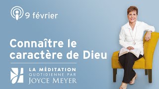 9 février  Connaître le caractère de Dieu – Méditation Quotidienne par Joyce Meyer [upl. by Oijile]