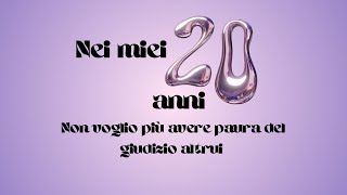 Nei miei 20 anni non voglio più avere paura del giudizio altrui 💜 [upl. by Persian]