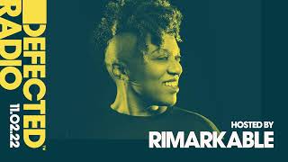 Defected Radio Show Hosted by Rimarkable  110222 [upl. by Lednem]