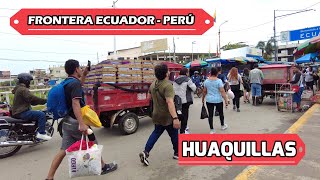 😀🟢 ASÍ FUE NUESTRA VISITA A HUAQUILLAS La Frontera de ECUADOR 🇪🇨 Y PERU 🇵🇪 [upl. by Talya]