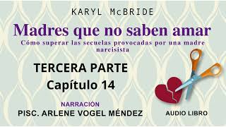 MADRES QUE NO SABEN AMAR  KARYL MC BRIDE audio libro voz humana TERCERA PARTE  Capítulo 14 [upl. by Stine76]