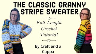 How To Make The Classic Granny Stripe Sweater Full Crochet Tutorial Sizes XS to 5XL [upl. by Snider]