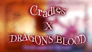 Cradles X DRAGONS BLOOD mashup  friendlyneighborhoodbotanist [upl. by Hamner]