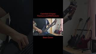 Cannibal Corpse  Fracture and Refracture【Bass Cover】shorts [upl. by Johiah]